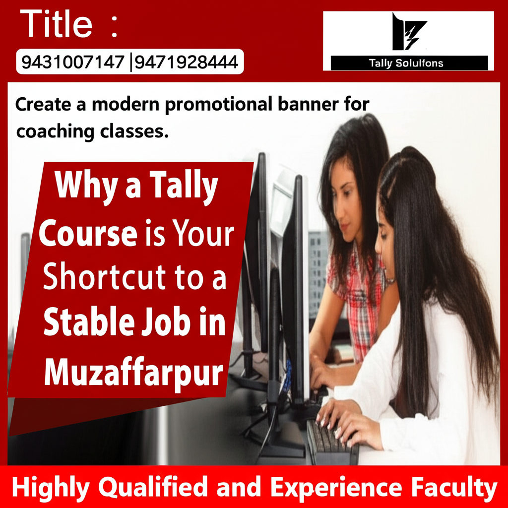 Why a Tally Course is Your Shortcut to a Stable Job in Muzaffarpur