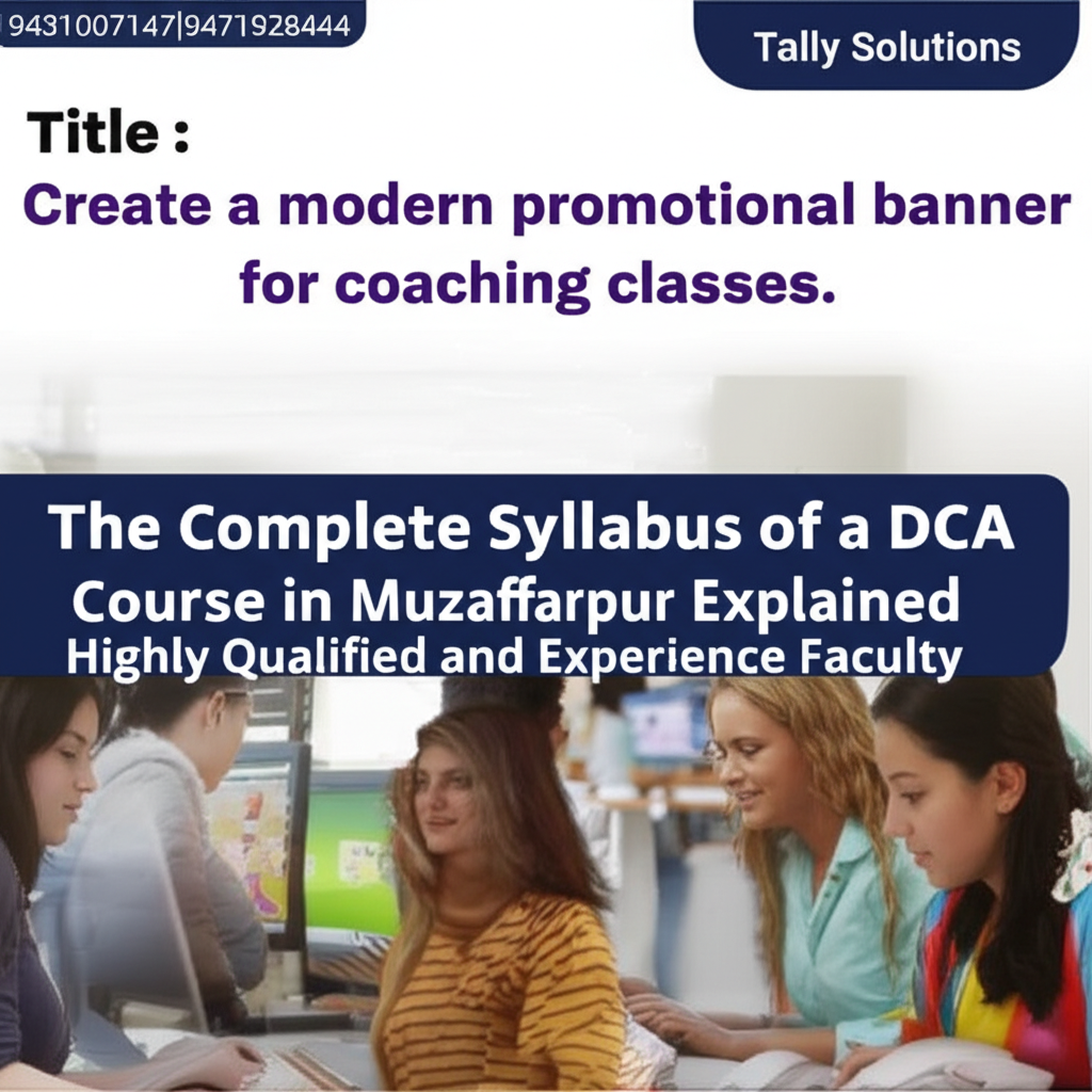 The Complete Syllabus of a DCA Course in Muzaffarpur Explained